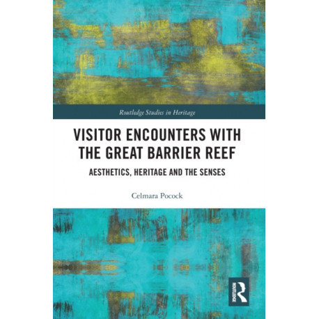 Visitor Encounters with the Great Barrier Reef: Aesthetics, Heritage, and the Senses
