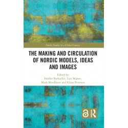 The Making and Circulation of Nordic Models, Ideas and Images