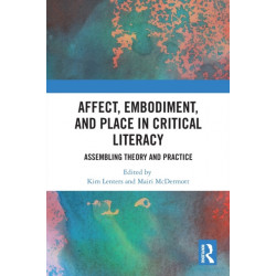 Affect, Embodiment, and Place in Critical Literacy: Assembling Theory and Practice