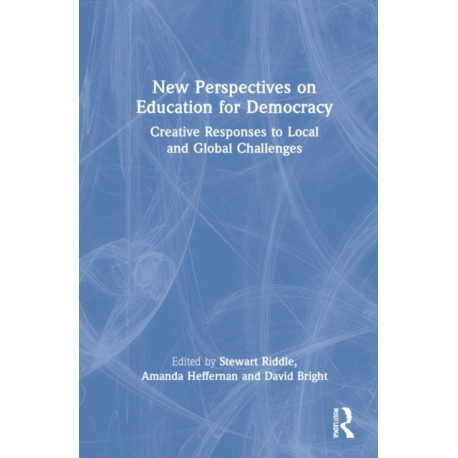 New Perspectives on Education for Democracy: Creative Responses to Local and Global Challenges