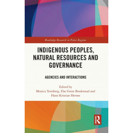 Indigenous Peoples, Natural Resources and Governance: Agencies and Interactions