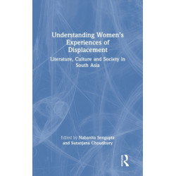 Understanding Women’s Experiences of Displacement: Literature, Culture and Society in South Asia