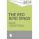 The Red Bird Sings: A chilling and gripping historical gothic fiction debut, shortlisted for the Irish Book Awards 2023