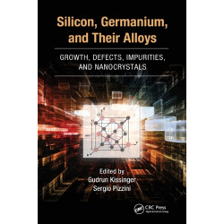 Silicon, Germanium, and Their Alloys: Growth, Defects, Impurities, and Nanocrystals