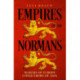 Empires of the Normans: Makers of Europe, Conquerors of Asia