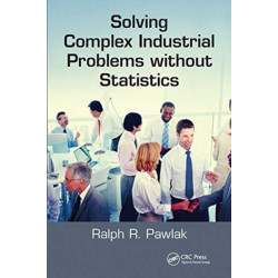 Solving Complex Industrial Problems without Statistics