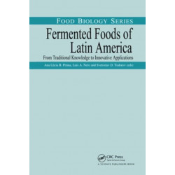 Fermented Foods of Latin America: From Traditional Knowledge to Innovative Applications