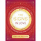 The Signs in Love: An Interactive Cosmic Road Map to Finding Love That Lasts