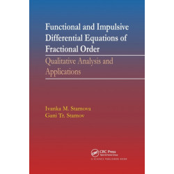 Functional and Impulsive Differential Equations of Fractional Order: Qualitative Analysis and Applications