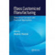 Mass Customized Manufacturing: Theoretical Concepts and Practical Approaches