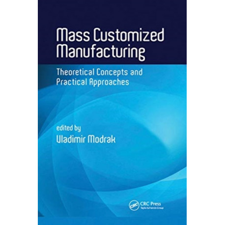 Mass Customized Manufacturing: Theoretical Concepts and Practical Approaches
