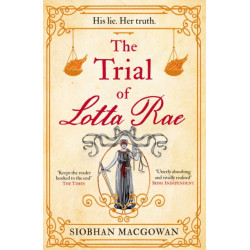 The Trial of Lotta Rae: The unputdownable historical novel