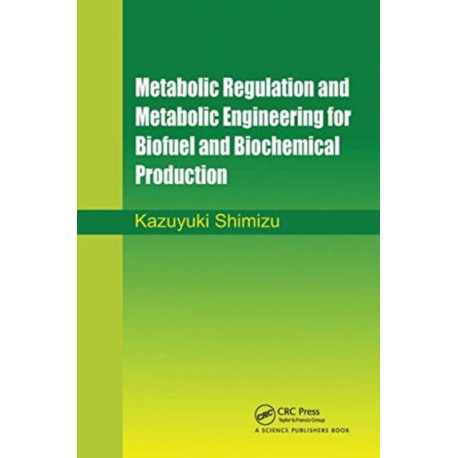 Metabolic Regulation and Metabolic Engineering for Biofuel and Biochemical Production