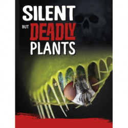 Silent But Deadly Plants