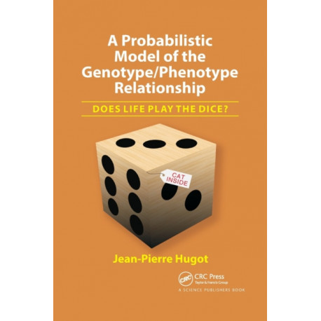A Probabilistic Model of the Genotype/Phenotype Relationship: Does Life Play the Dice?