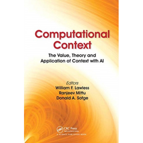 Computational Context: The Value, Theory and Application of Context with AI