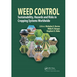 Weed Control: Sustainability, Hazards, and Risks in Cropping Systems Worldwide