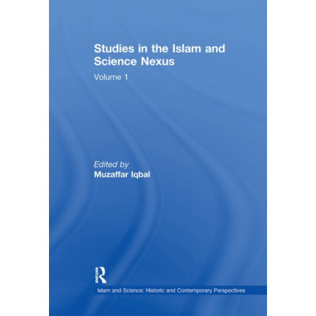 Studies in the Islam and Science Nexus: Volume 1