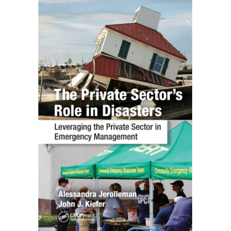 The Private Sector's Role in Disasters: Leveraging the Private Sector in Emergency Management