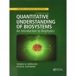 Quantitative Understanding of Biosystems: An Introduction to Biophysics, Second Edition