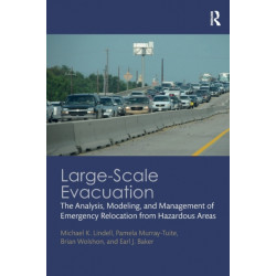 Large-Scale Evacuation: The Analysis, Modeling, and Management of Emergency Relocation from Hazardous Areas