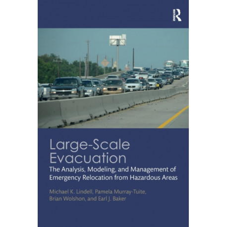 Large-Scale Evacuation: The Analysis, Modeling, and Management of Emergency Relocation from Hazardous Areas