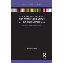 Migration Law and the Externalization of Border Controls: European State Responsibility