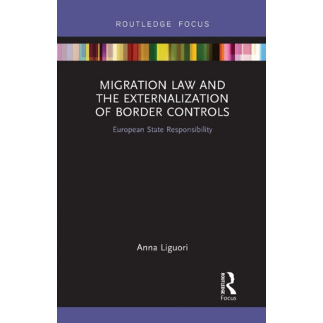 Migration Law and the Externalization of Border Controls: European State Responsibility