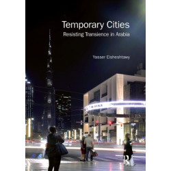 Temporary Cities: Resisting Transience in Arabia