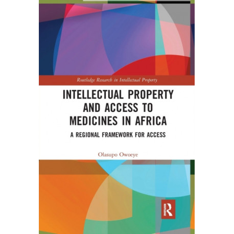 Intellectual Property and Access to Medicines in Africa: A Regional Framework for Access