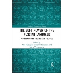 The Soft Power of the Russian Language: Pluricentricity, Politics and Policies