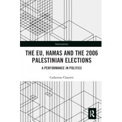 The EU, Hamas and the 2006 Palestinian Elections: A Performance in Politics