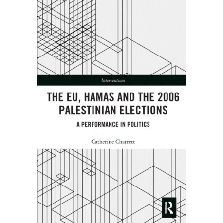 The EU, Hamas and the 2006 Palestinian Elections: A Performance in Politics