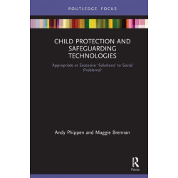 Child Protection and Safeguarding Technologies: Appropriate or Excessive ‘Solutions’ to Social Problems?