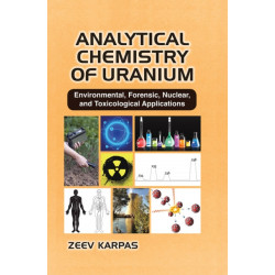 Analytical Chemistry of Uranium: Environmental, Forensic, Nuclear, and Toxicological Applications