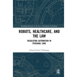 Robots, Healthcare, and the Law: Regulating Automation in Personal Care