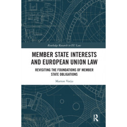 Member State Interests and European Union Law: Revisiting The Foundations Of Member State Obligations