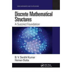 Discrete Mathematical Structures: A Succinct Foundation