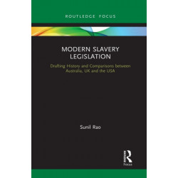 Modern Slavery Legislation: Drafting History and Comparisons between Australia, UK and the USA