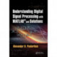 Understanding Digital Signal Processing with MATLAB® and Solutions