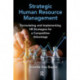 Strategic Human Resource Management: Formulating and Implementing HR Strategies for a Competitive Advantage