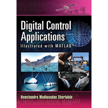 Digital Control Applications Illustrated with MATLAB®