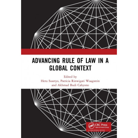 Advancing Rule of Law in a Global Context: Proceedings of the International Conference on Law and Governance in a Global Context (icLave 2017), November 1-2, 2017, Depok, Indonesia