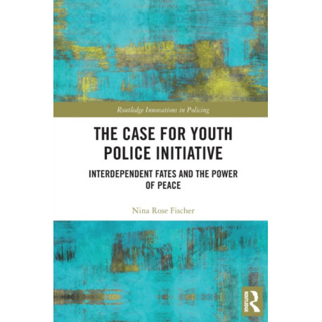 The Case for Youth Police Initiative: Interdependent Fates and the Power of Peace