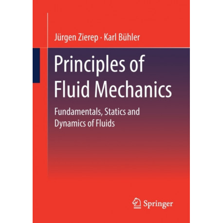 Principles of Fluid Mechanics: Fundamentals, Statics and Dynamics of Fluids