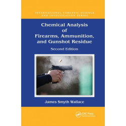 Chemical Analysis of Firearms, Ammunition, and Gunshot Residue