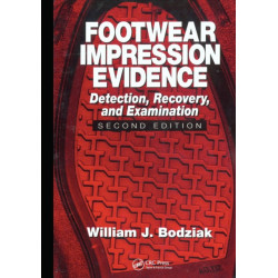 Footwear Impression Evidence: Detection, Recovery and Examination, SECOND EDITION