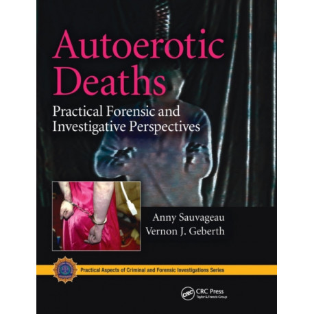 Autoerotic Deaths: Practical Forensic and Investigative Perspectives