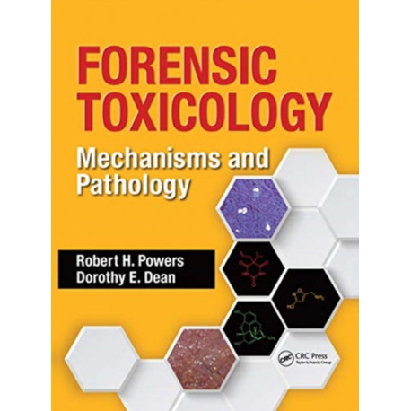 Forensic Toxicology: Mechanisms and Pathology