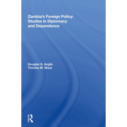 Zambia's Foreign Policy: Studies In Diplomacy And Dependence